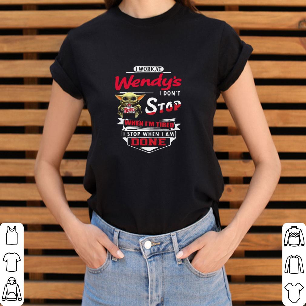 Nice Star Wars Baby Yoda I Work At Wendy’s I Don’t Stop When I'm Tired shirt Nice Star Wars Baby Yoda I Work At Wendy’s I Don’t Stop When I'm Tired shirt