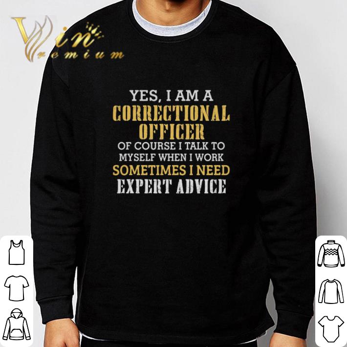 7173886f yes i am a correctional officer of course i talk to myself when i work shirt 4 - Yes I Am A Correctional Officer Of Course I Talk To Myself When I Work shirt