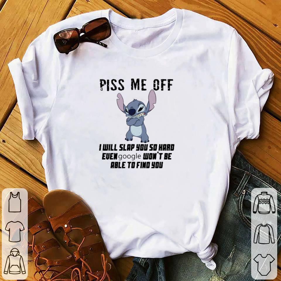 Top Disney Stitch Piss Me Off I Will Slap You So Hard Even Google shirt