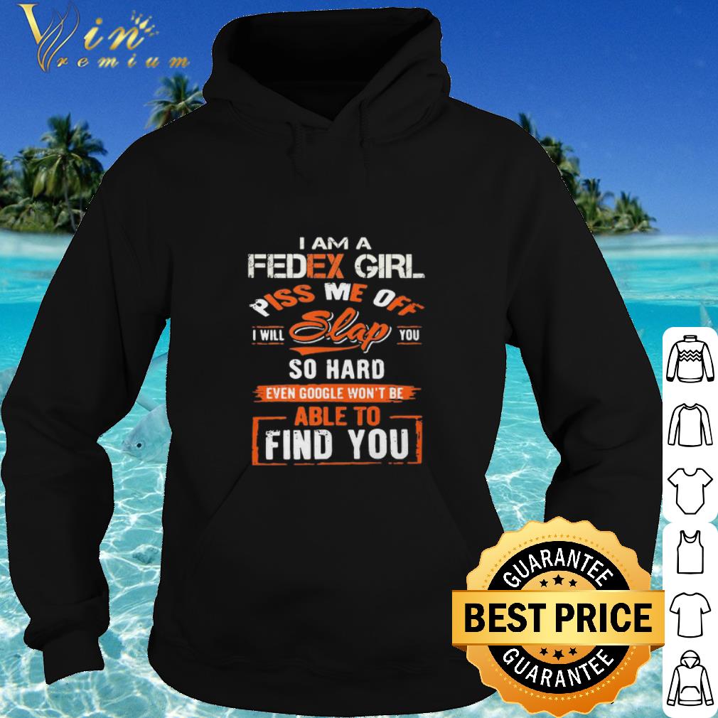 Pretty I am a Fedex girl piss me off I will slap you find you shirt 769b188d pretty i am a fedex girl piss me off i will slap you find you shirt 4 - Pretty I am a Fedex girl piss me off I will slap you find you shirt