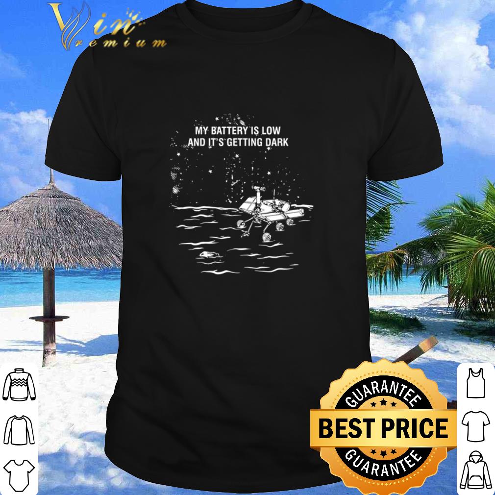Original Science My battery is low and it’s getting dark shirt