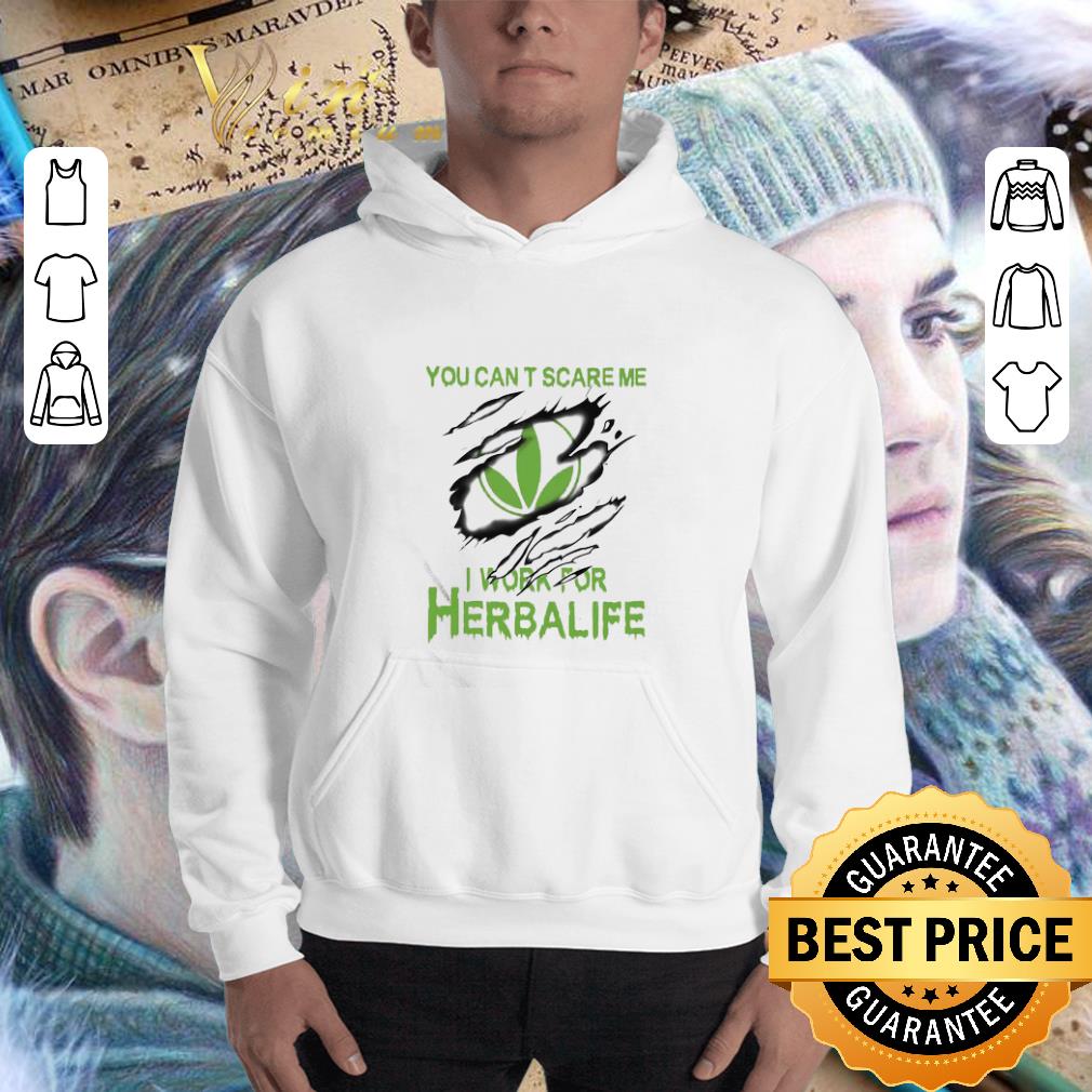 You Can’t Scare Me I Work For Herbalife Torn shirt You Can’t Scare Me I Work For Herbalife Torn shirt