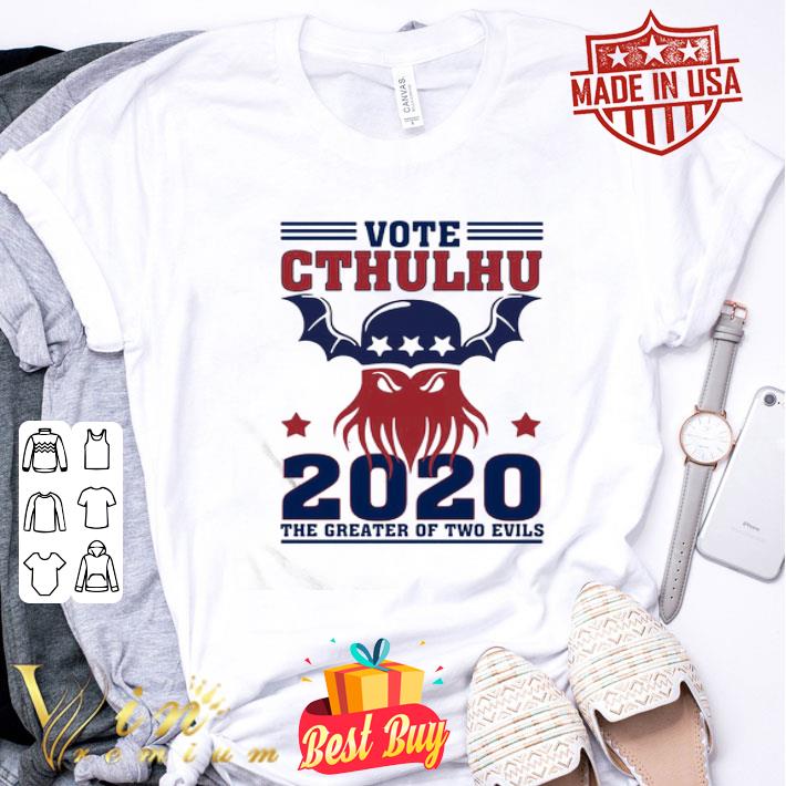 Vote Cthulhu 2020 The Greater Of Two Evils shirt