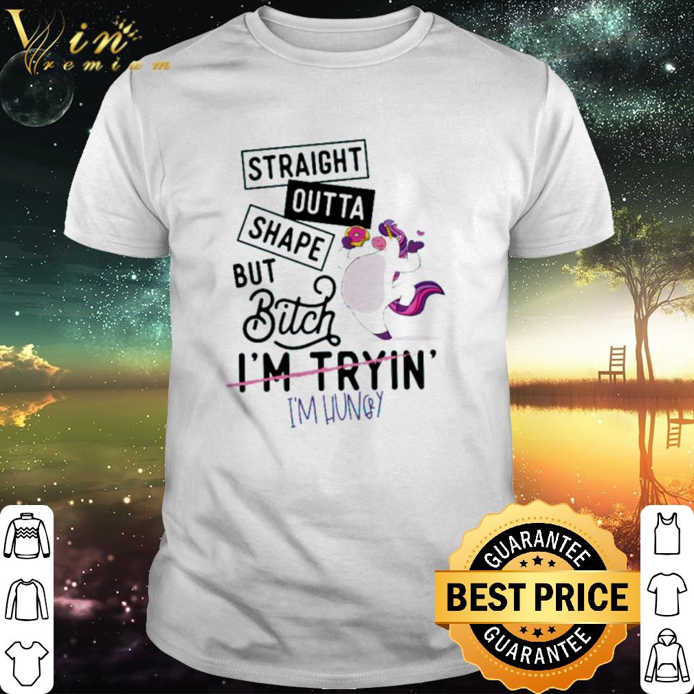 Cool Unicorn Eat Donuts Straight Outta Shape But Bitch Not I’m Tryin’ I’m Hungry shirt