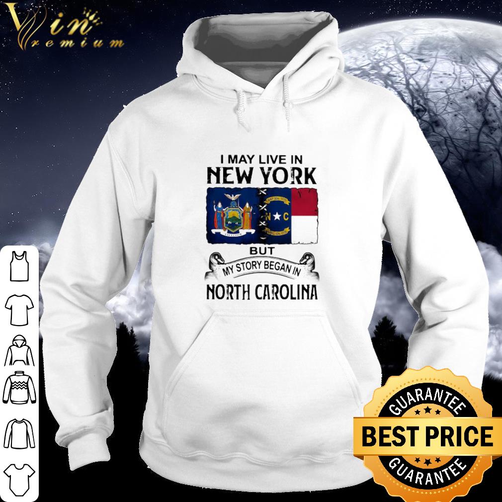 7d465fbc best i may live in new york but my story began in north carolina shirt 4 - Best I May Live In New York But My Story Began In North Carolina shirt