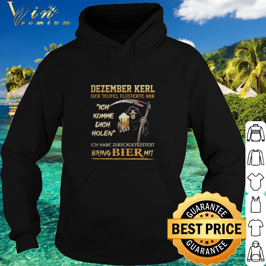 Pretty Dezember Kerl Der Teufel Flüsterte Mir Ich Komme Dich Holen Bring Bier Mit shirt 824f569e pretty dezember kerl der teufel flüsterte mir ich komme dich holen bring bier mit shirt 4 - Pretty Dezember Kerl Der Teufel Flüsterte Mir Ich Komme Dich Holen Bring Bier Mit shirt