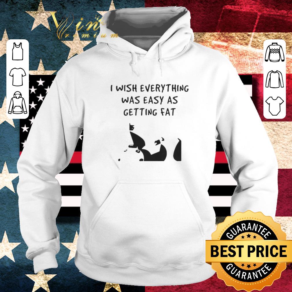 84479b90 top i wish everything was as easy as getting fat shirt 4 - Top I wish everything was as easy as getting fat shirt