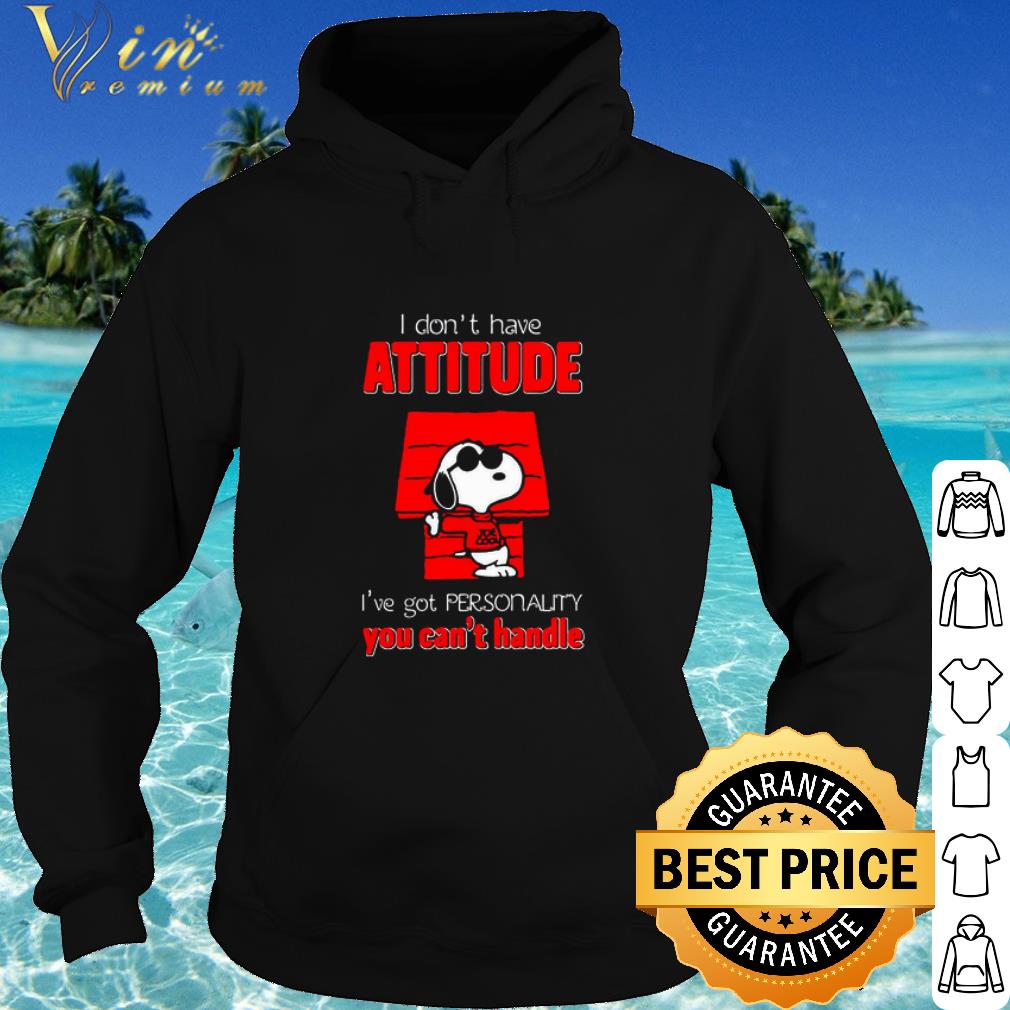 84a95130 top snoopy i don t have attitude i ve got personality you can t handle shirt 4 - Top Snoopy i don't have attitude i've got personality you can't handle shirt