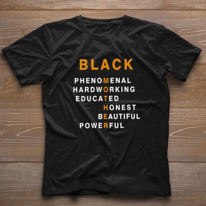 Awesome Black Mother Phenomenal Hardworking Educated Honest Beautiful Powerful shirt