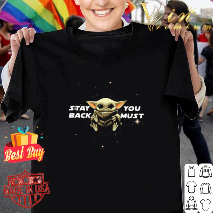 Star Wars Baby Yoda Stay You Back Must shirt