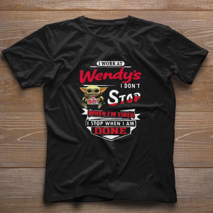 Nice Star Wars Baby Yoda I Work At Wendy’s I Don’t Stop When I'm Tired shirt