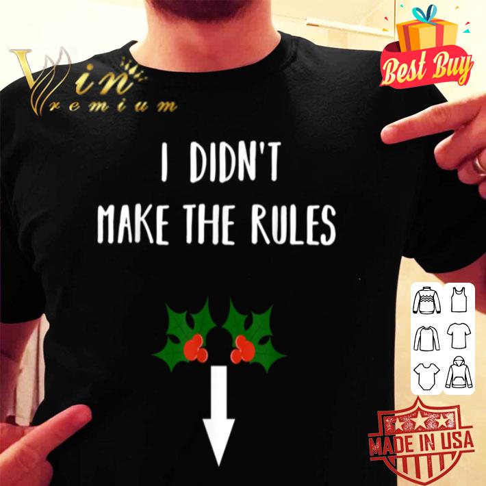 I Didn't Make The Rules Christmas Mistletoe Dick Adult Humor T-Shirt