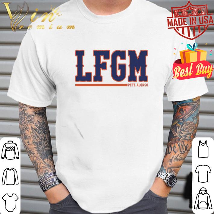 LFGM Pete Alonso shirt