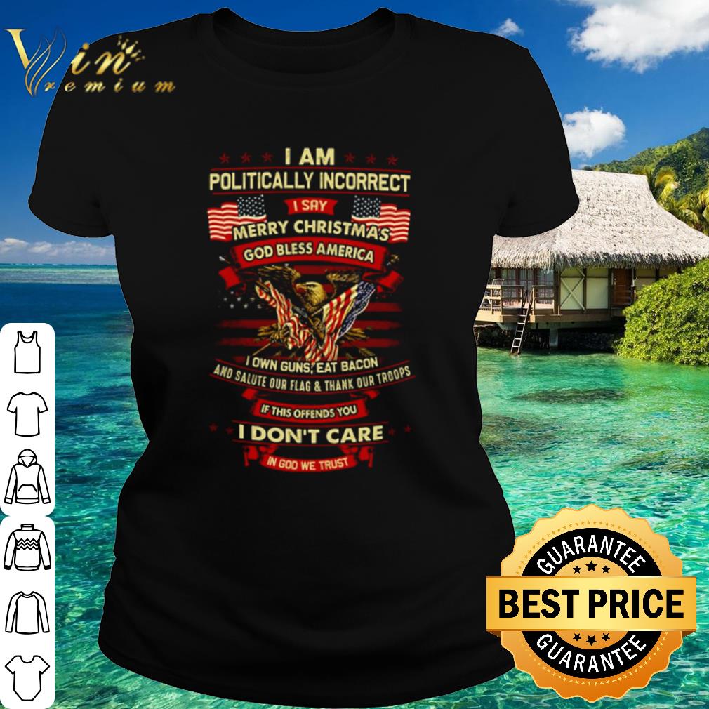 Best I Am Politically Incorrect I Say Merry Christmas God Bless America flag shirt