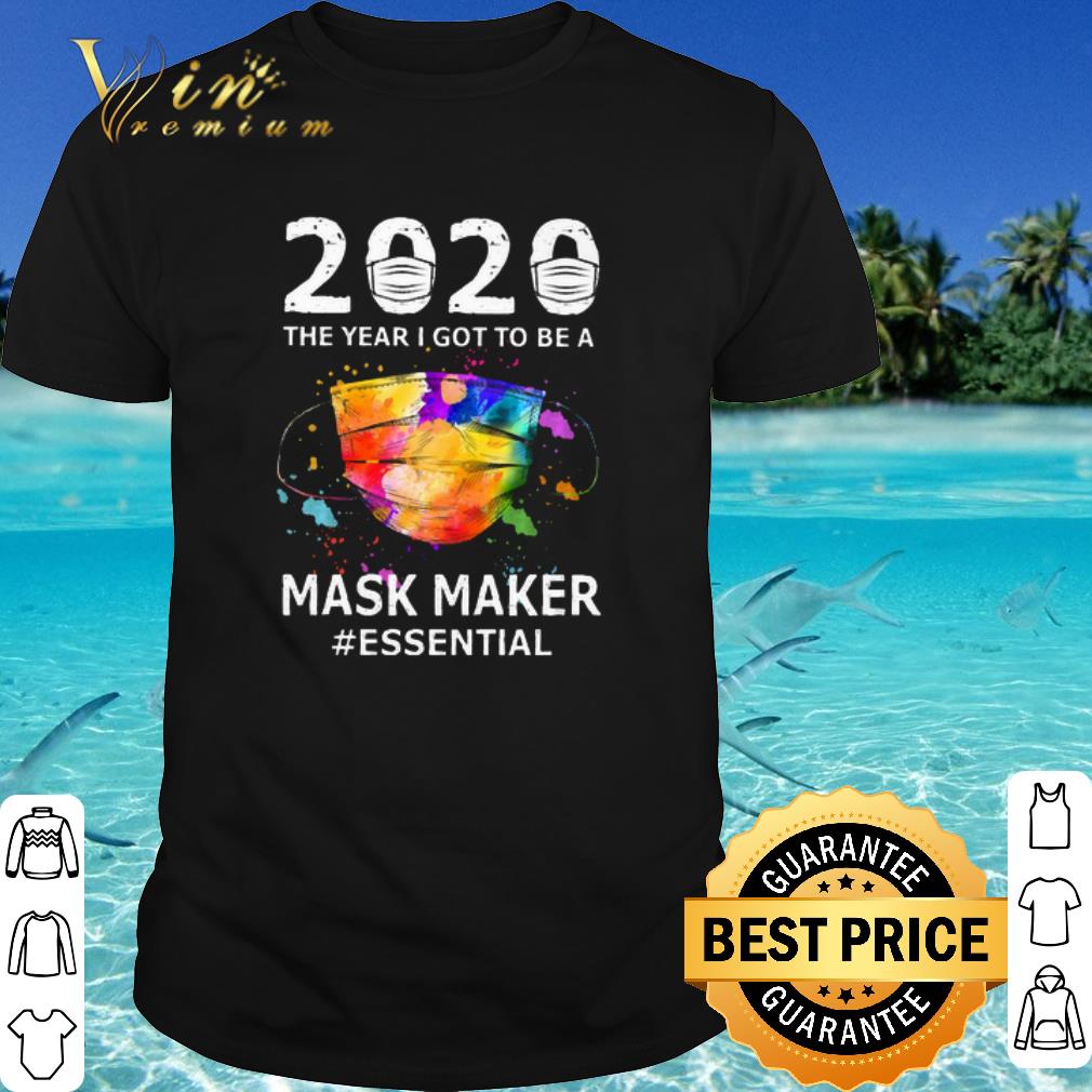 Official 2020 the year i got to be a mask maker #essential colors shirt