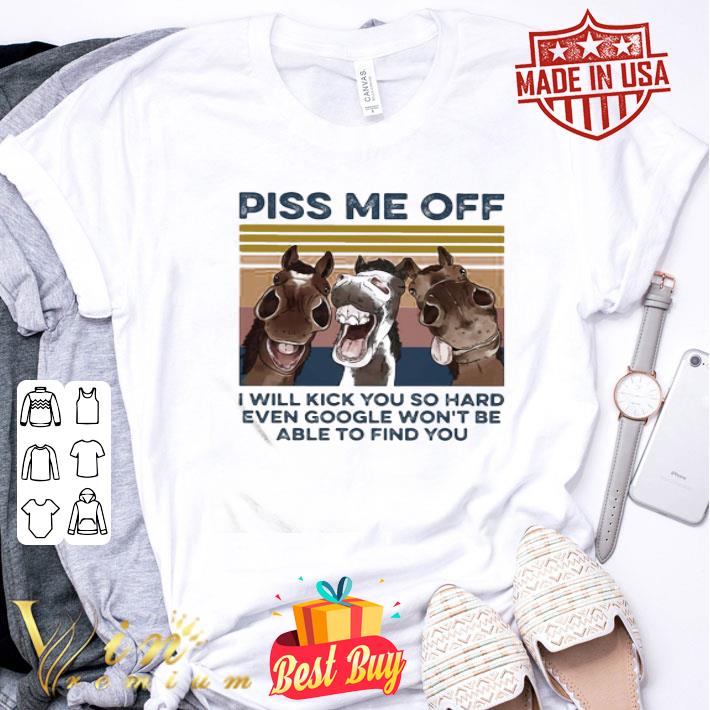 Vintage Donkeys Piss Me Off I Will Slap You So Hard Even Google shirt