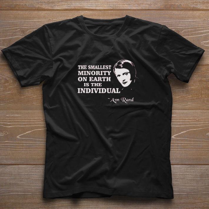 Funny The Smallest Minority On Earth Is The Individual Ayn Rand shirt