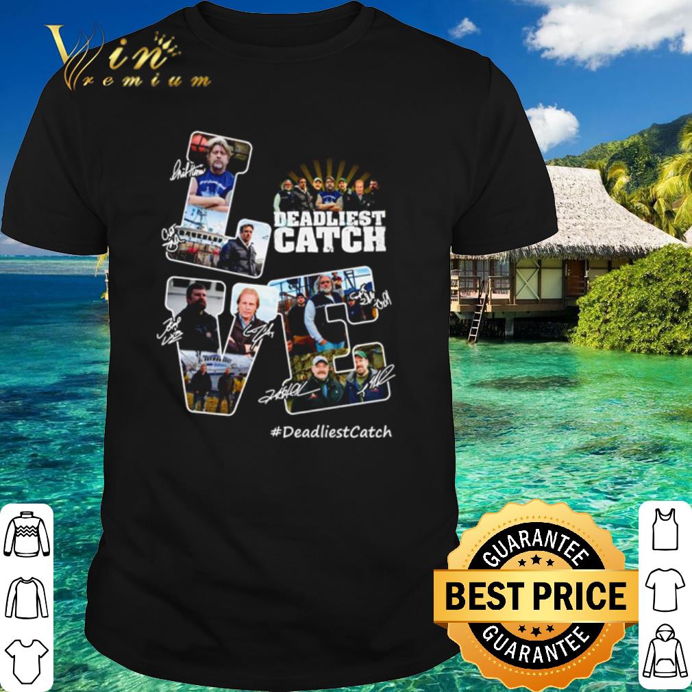 Top Love Deadliest Catch TV Series #DeadliestCatch signatures shirt
