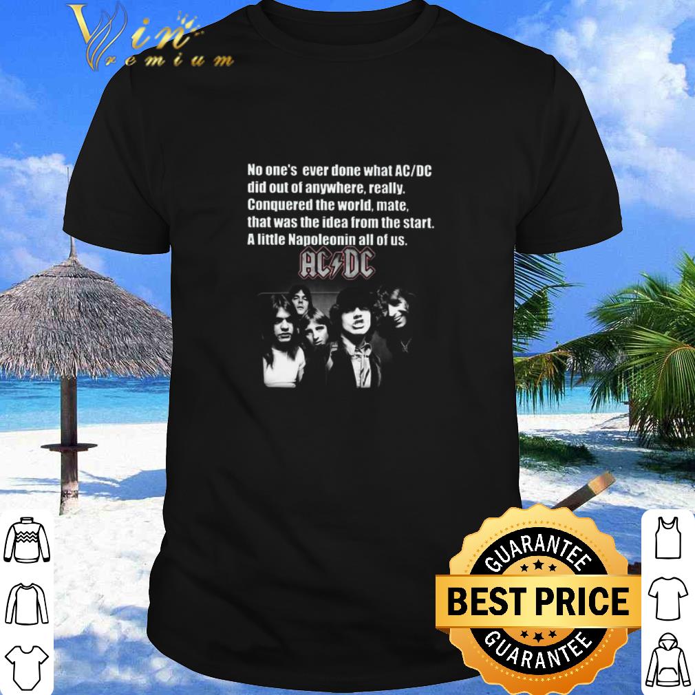 Official No One’s Ever Done What ACDC Did Out Anywhere Really Conquered ACDC shirt