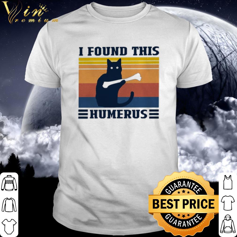 Pretty Vintage Black Cat I Found This Humerus shirt