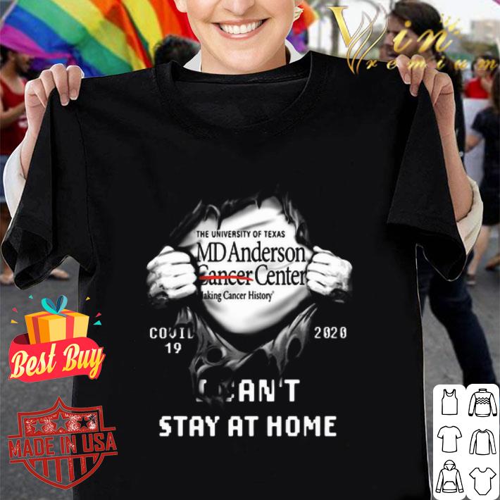 The University Of Texas MD Anderson Cancer Center Covid-19 2020 I Can’t Stay At Home shirt