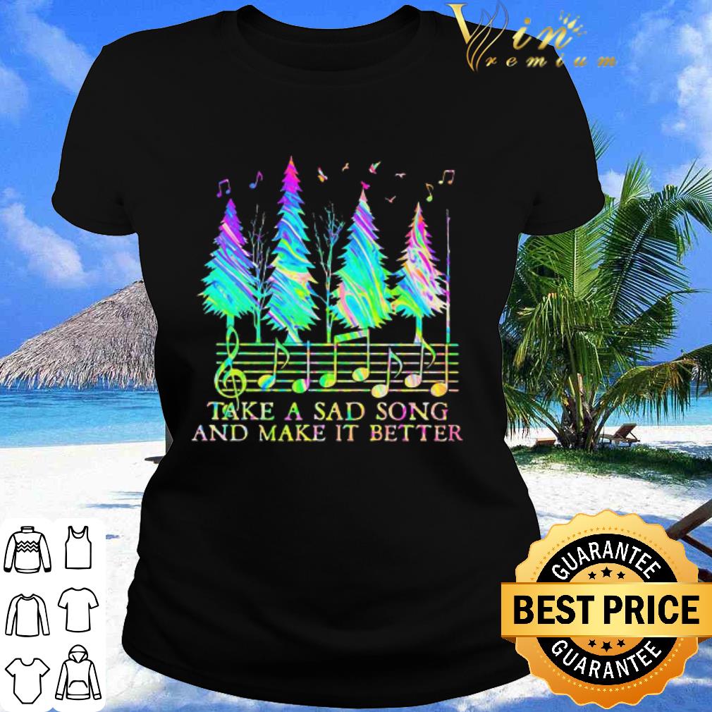 Pretty Pine Take A Sad Song And Make It Better Music Note shirt