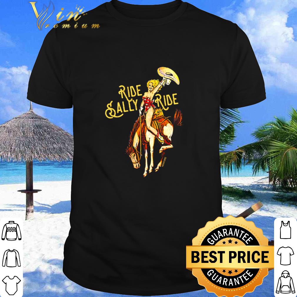 Pretty Riding horse Ride Sally Ride shirt