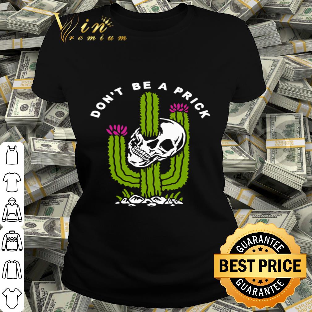 Skull Don’t Be A Prick Version Cactus shirt