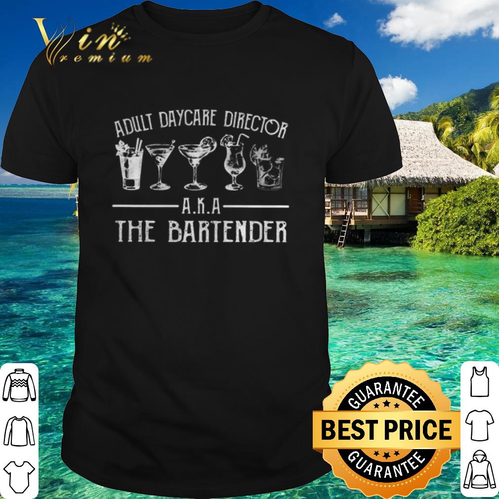 Cool Adult daycare director ara the bartender shirt