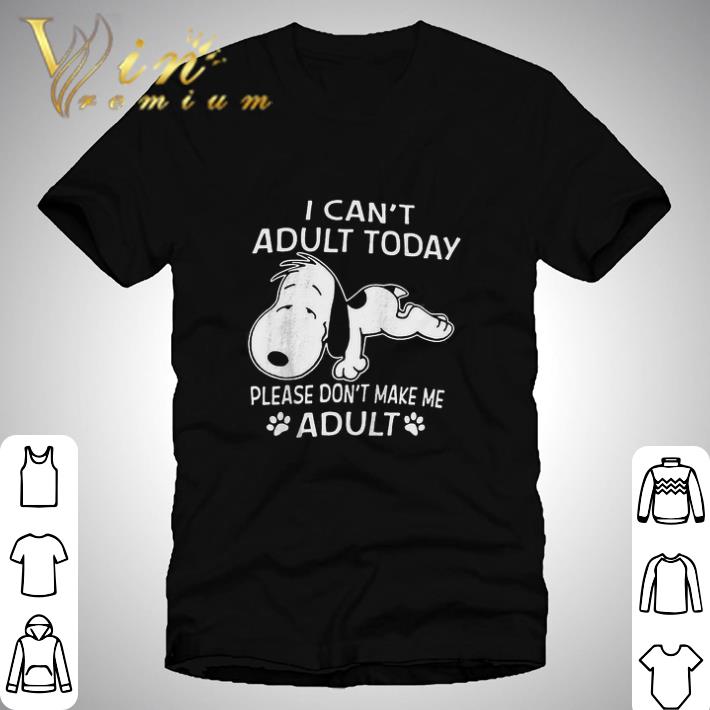 Snoopy i can’t adult today please don’t make me adult paws shirt