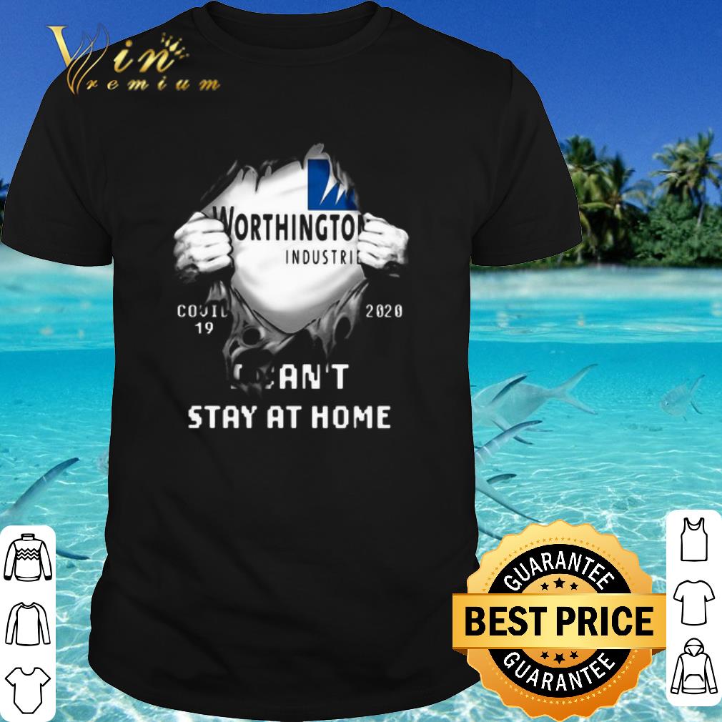 Cool Blood insides worthington industries covid-19 2020 i can’t stay at home shirt