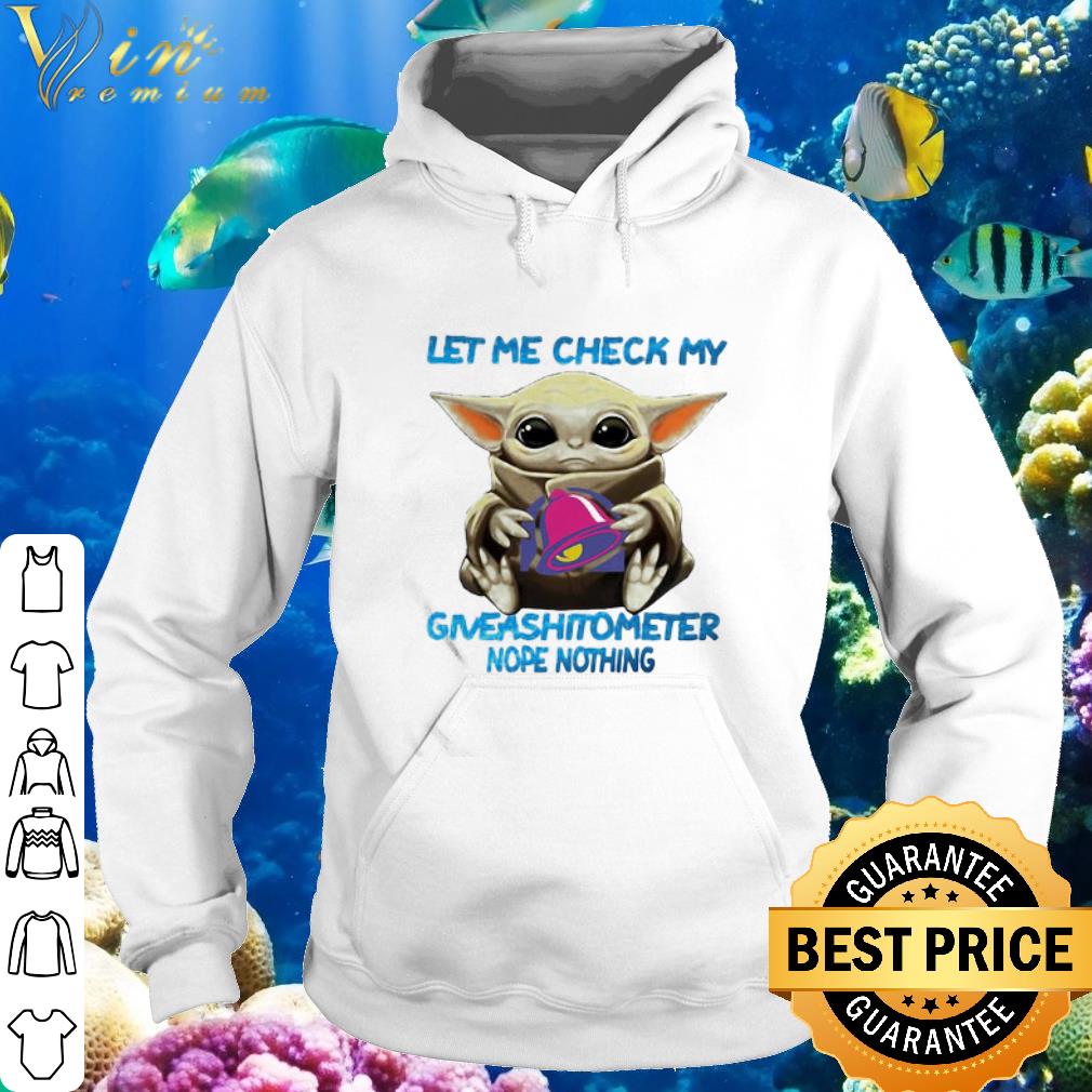 c1617de3 nice star wars baby yoda taco bell let me check my giveashitometer nope nothing shirt 4 - Nice Star Wars Baby Yoda Taco Bell Let Me Check My Giveashitometer Nope Nothing shirt