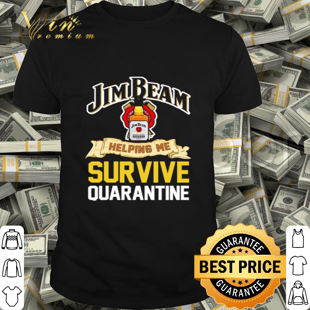 Jim Beam helping me survive quarantine Covid-19 shirt