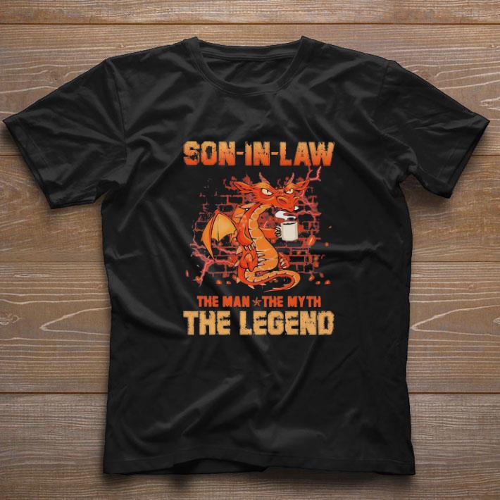 Official Dragon Drink Coffee Son In Law The Man The Myth The Legend shirt