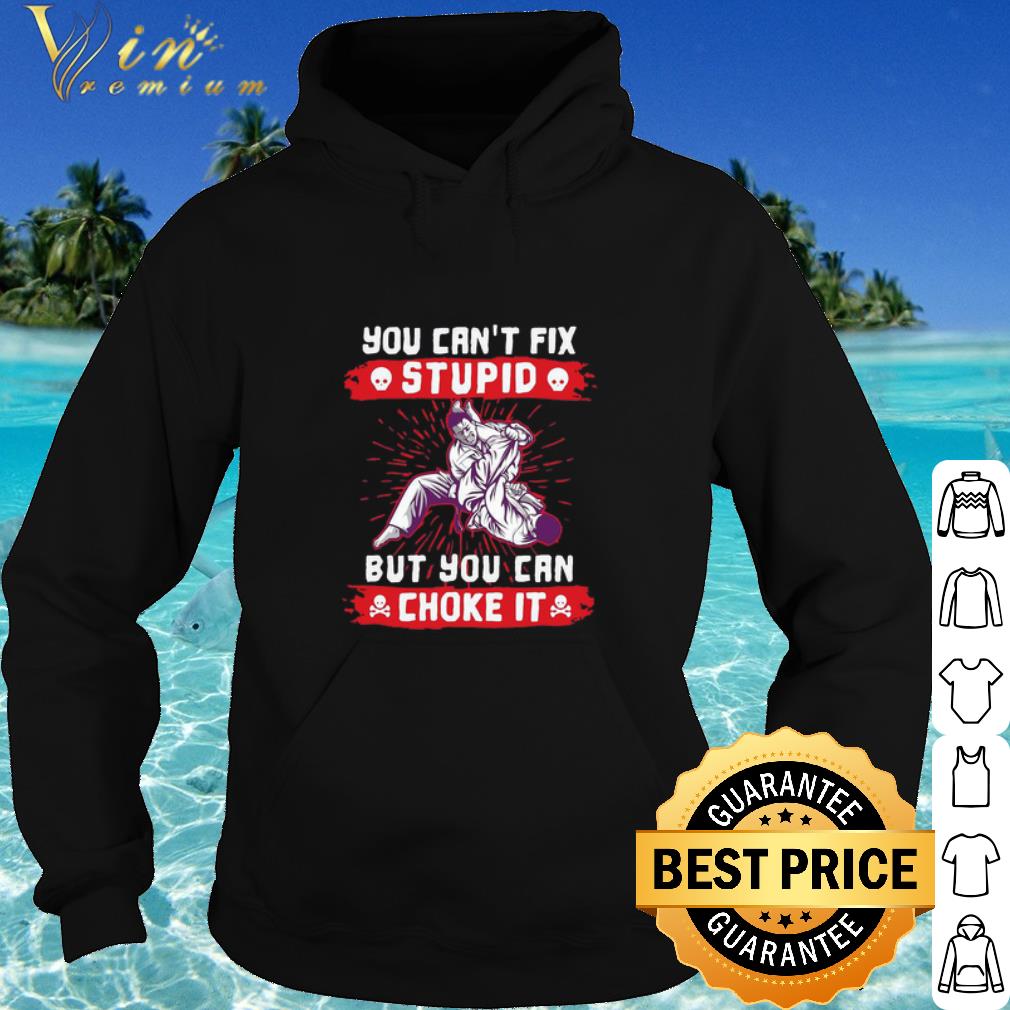 Cool You Can’t Fix Stupid But You Can Choke It Version Jiu-Jitsu shirt ccc24ff0 cool you can t fix stupid but you can choke it version jiu jitsu shirt 4 - Cool You Can’t Fix Stupid But You Can Choke It Version Jiu-Jitsu shirt