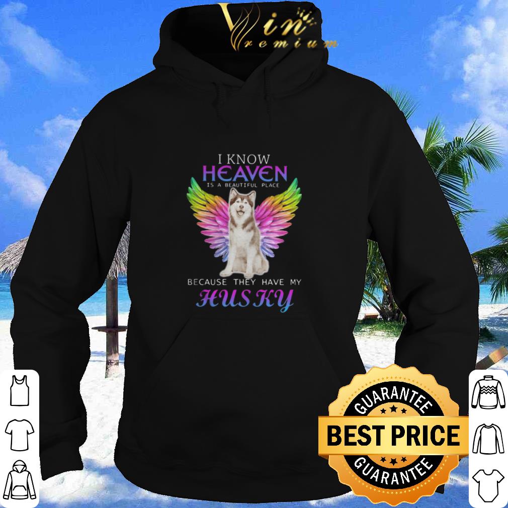 cd379dfe best i know heaven is a beautiful place because they have my husky wings shirt 4 - Best I Know Heaven Is A Beautiful Place Because They Have My Husky Wings shirt