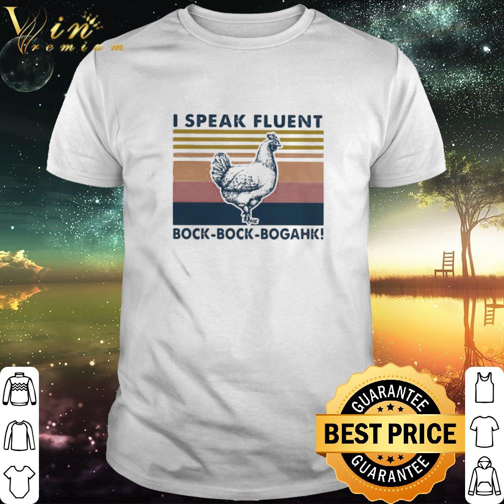 Best Vintage Chicken I Speak Fluent Bock-Bock-Bogahk shirt