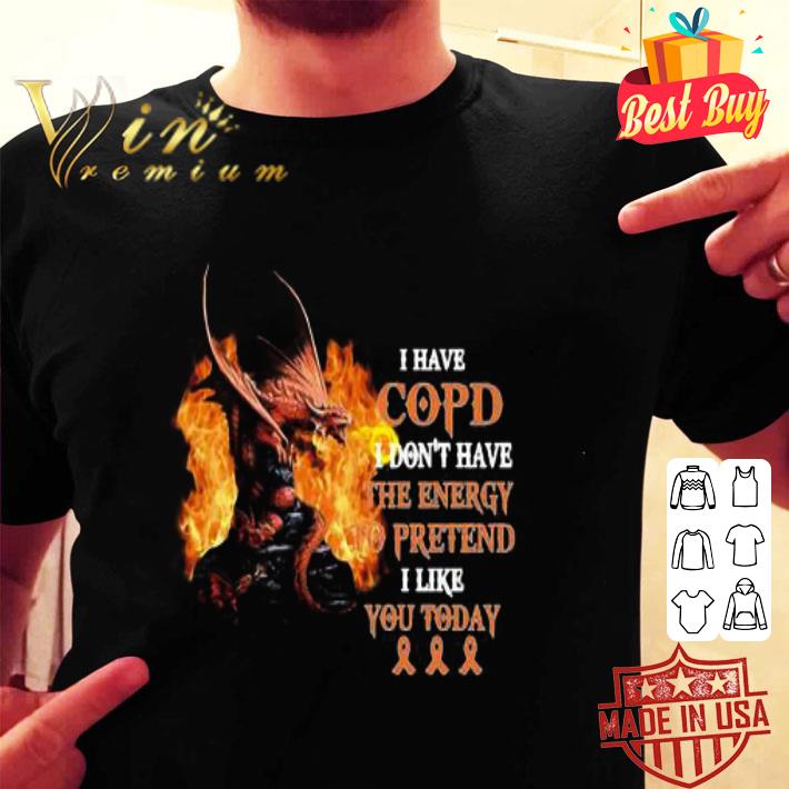 Dragon I Have Copd I Don’t Have The Energy To Pretend Cancer shirt