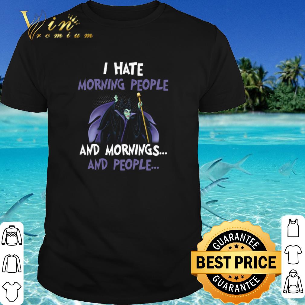 Best Disney Maleficent I Hate Morning People And Mornings And People shirt