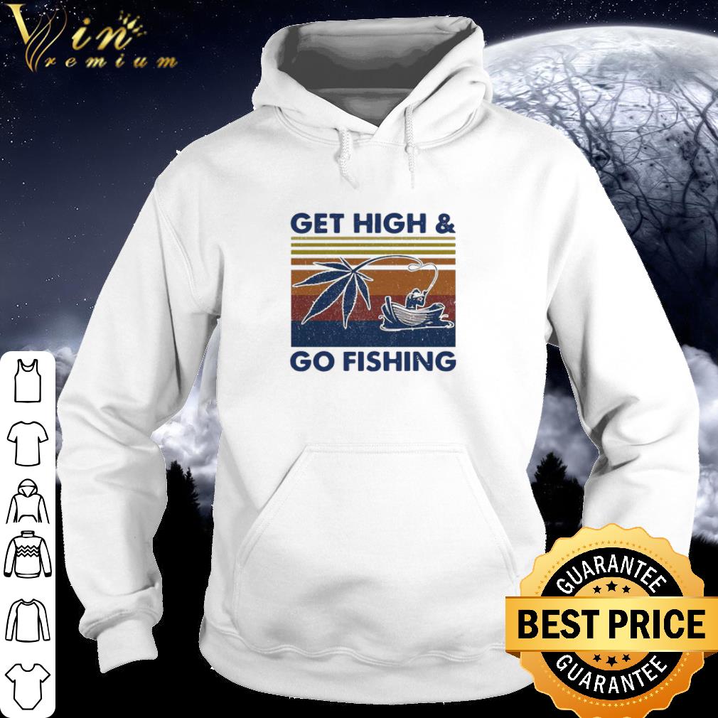 Premium Vintage Weed Get High And Go Fishing shirt d7b70f13 premium vintage weed get high and go fishing shirt 4 - Premium Vintage Weed Get High And Go Fishing shirt