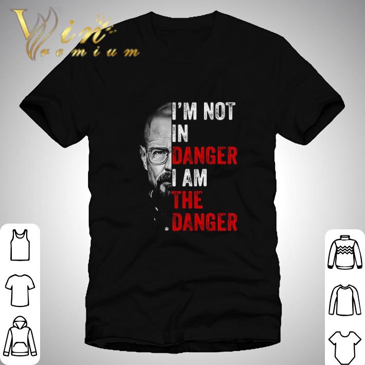 Breaking Bad I’m Not In Danger I Am The Danger shirt