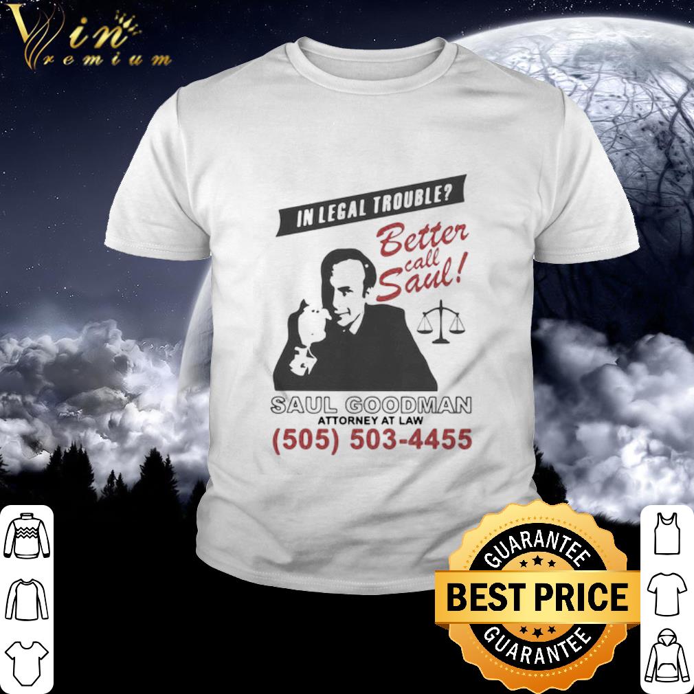 Top In Legal Trouble Better Call Saul Goodman Attorney At Law shirt