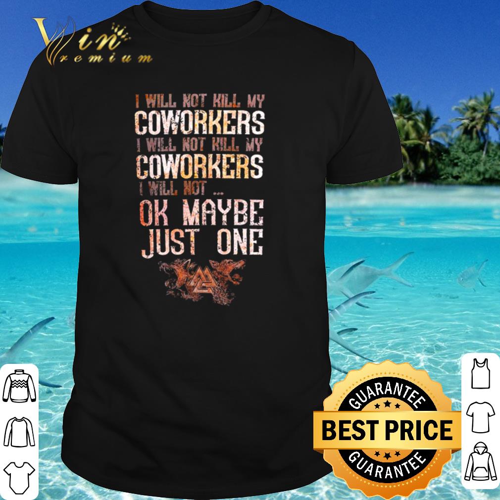 Pretty I will not kill my coworkers I will not kill my coworkers shirt