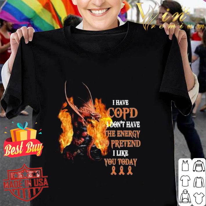 Dragon I Have Copd I Don’t Have The Energy To Pretend Cancer shirt
