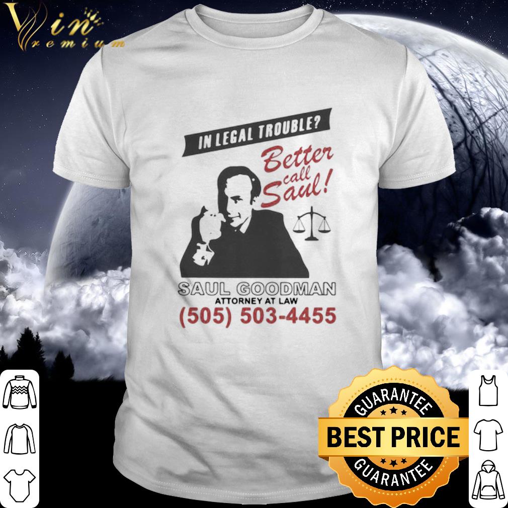 Top In Legal Trouble Better Call Saul Goodman Attorney At Law shirt