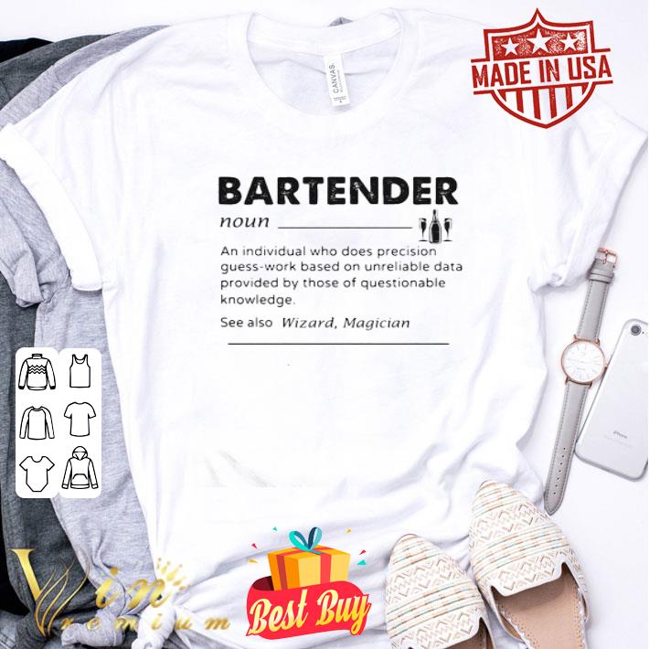 Bartender Noun An Individual Who Does Precision Guess-work shirt