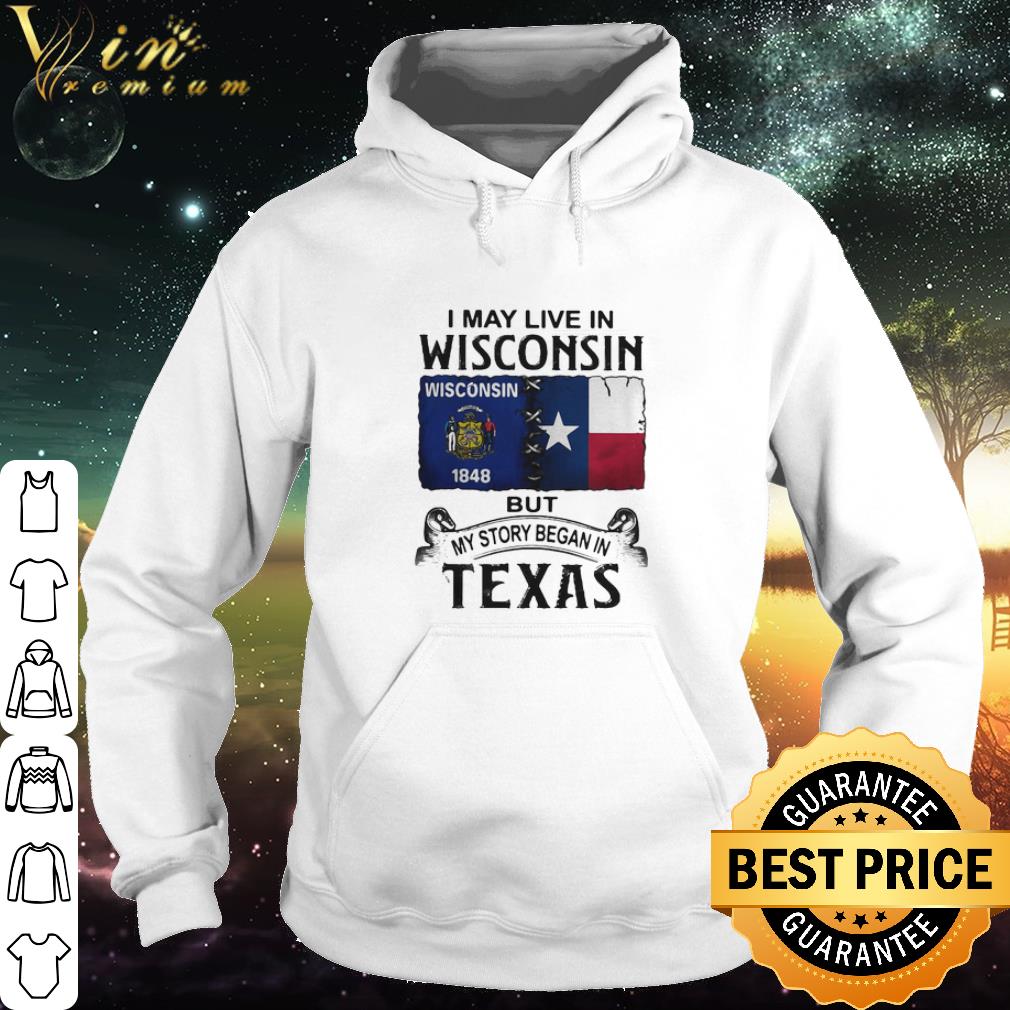 fb72dab9 cool i may live in wisconsin but my story began in texas shirt 4 - Cool I may live in Wisconsin but my story began in Texas shirt