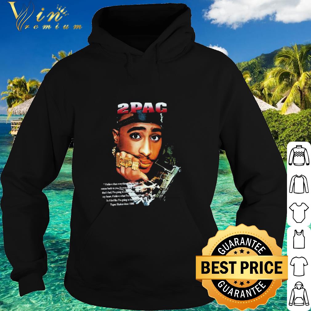 Best 2Pac I Believes That Everything On Do Bad Short Words Of Wisdom shirt 0074ff62 best 2pac i believes that everything on do bad short words of wisdom shirt 4 - Best 2Pac I Believes That Everything On Do Bad Short Words Of Wisdom shirt