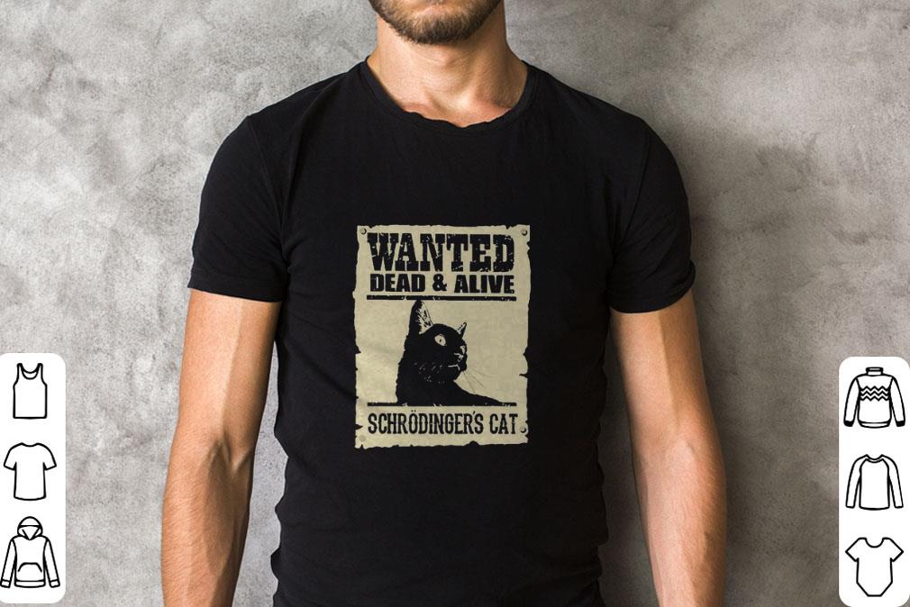 Original Wanted Dead and Alive schrodinger’s Cat shirt