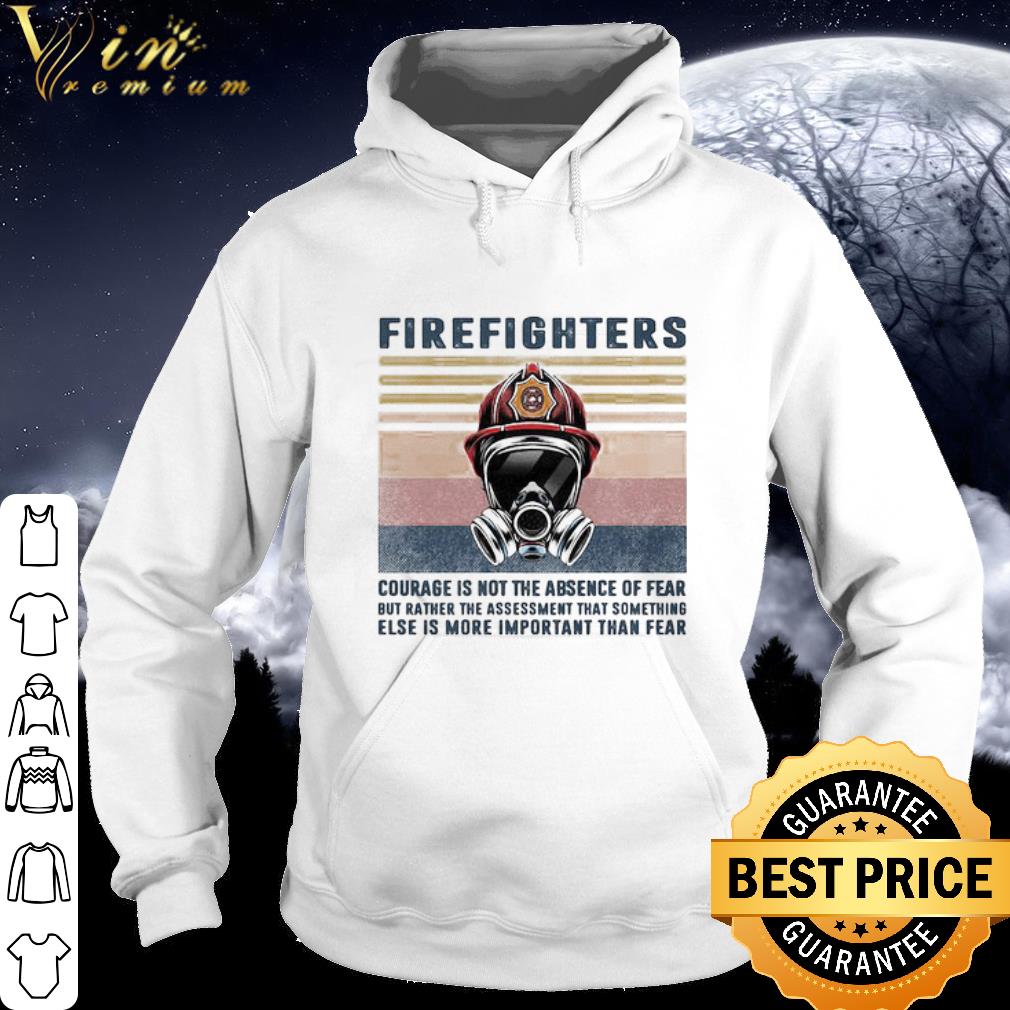 07709500 best firefighter courage is not the absence of fear vintage shirt 4 - Best Firefighter Courage Is Not The Absence Of Fear Vintage shirt